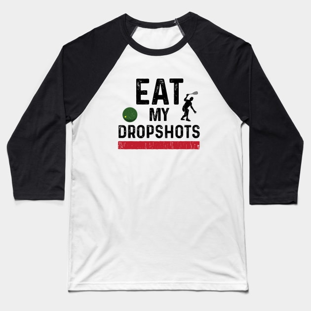 Squash Eat My Dropshots Baseball T-Shirt by atomguy